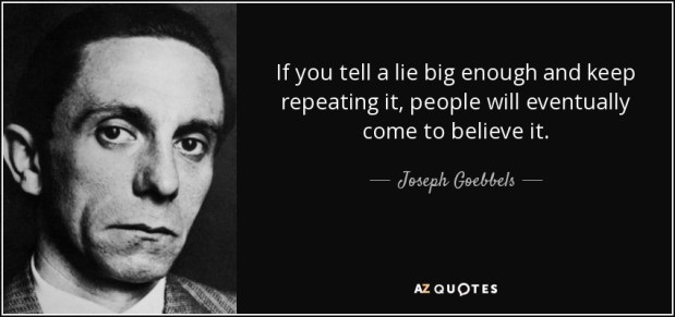 quote-if-you-tell-a-lie-big-enough-and-keep-repeating-it-people-will-eventually-come-to-believe-joseph-goebbels-83-20-28